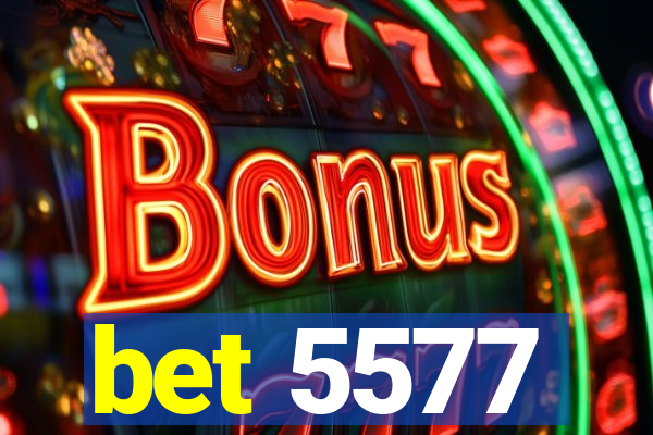 bet 5577